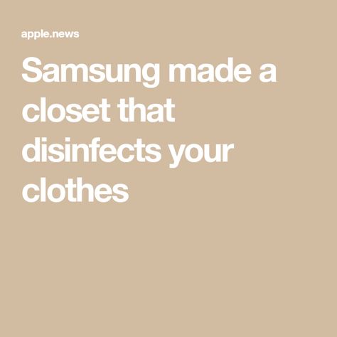 Samsung made a closet that disinfects your clothes Make A Closet, Reduce Wrinkles, Apple News, Wrinkles, Clothes