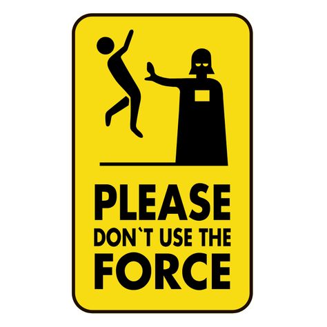 Star Wars Please Don't Use the Force Sign Sticker. #yellow #DarthVader #starwars #Sign #Force #Please Funny Warning Signs, Use The Force, Funny Road Signs, Star Wars Stickers, Graphic Design Style, Funny Today, Promotion Design, Sign Sticker, Tumblr Stickers