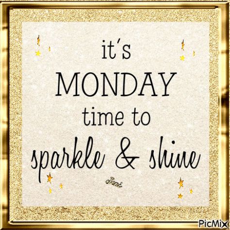 It's Monday, Time To Sparkle & Shine monday its monday monday sayings monday quotes and sayings monday wishes Happy Monday Quotes, Monday Morning Quotes, Sparkle Quotes, Monday (quotes), Monday Motivation Quotes, Teacher Quotes Inspirational, Weekday Quotes, It's Monday, Monday Quotes