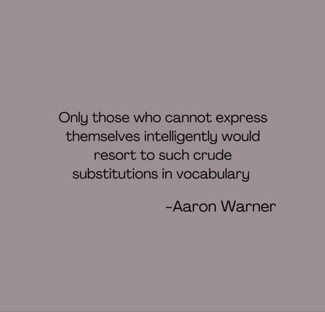 Only Those Who Cannot Express Aaron Warner, Sector 45, Aaron Warner Quotes Wallpaper, Whatsapp Plus, Shatter Me Warner, Shatter Me Quotes, Inspirational Quotes From Books, Aaron Warner, Shatter Me Series