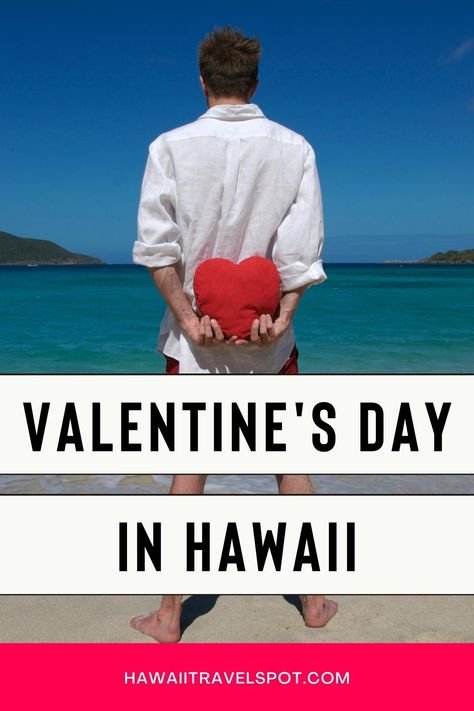 How to Celebrate Valentine’s Day in Hawaii - Hawaii Travel Spot Hawaii In February, Hawaii Tips, Hawaii Holiday, Maui Resorts, Oahu Travel, Hawaii Things To Do, Trip To Hawaii, North America Travel Destinations, Visit Usa