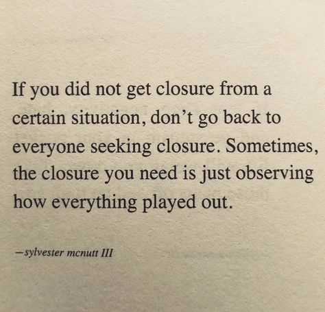 Quotes On Closure, Not Getting Closure Quotes, Closure Quotes Moving On Peace, S Mcnutt Quotes, Quotes Acceptance, Let Go Quotes Relationships, Closure Quotes, Advise Quotes, Sylvester Mcnutt