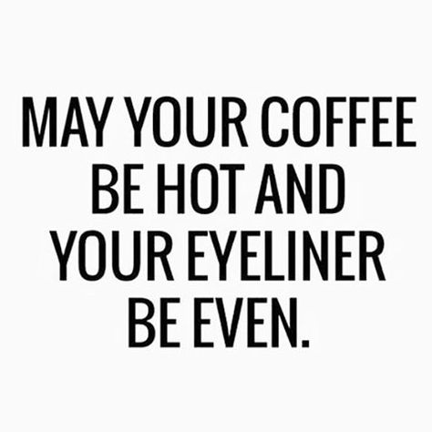 Eyeliner Quotes, Inspiratonal Quotes, Monday Vibes, Confessions Of A Shopaholic, Spoken Words, Coffee Quotes, Sign Quotes, Some Words, Younique