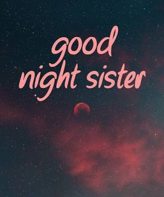 Good Night My Dear, Goid Night, Good Morning Sister Images, Sister Images, Night Sister, Good Night Sister, Silly Sayings, Very Good Morning Images, Goodnight Messages