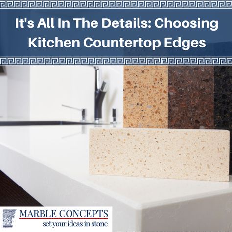 It's All In The Details: Choosing Kitchen Countertop Edges - Marble Concepts Quartz Kitchen Countertop Edges, Kitchen Countertop Edges, Ogee Edge, Traditional Kitchen Design, Straight Edges, Countertop Materials, Straight Edge, Marble Countertops, Traditional Kitchen