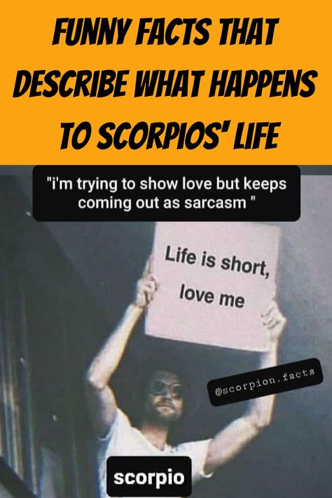 Funny Facts That Describe What Happens To Scorpios' Life Famous Scorpios, The Scorpio, Dig Deeper, Life Right Now, Mind Reader, Someone Told Me, Dig Deep, Not Ready, Know Nothing