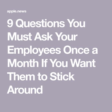 9 Questions You Must Ask Your Employees Once a Month If You Want Them to Stick Around Questions To Ask Your Staff, Get To Know Your Employees Questions, Check In Questions For Meetings, Employee Rounding Questions, One On One Questions For Employees, 1:1 Meetings With Employees, Employee Check In Questions, Get To Know You Questions For Work, Questions To Ask Employees