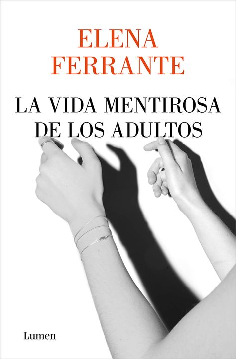 La vida mentirosa de los adultos / Elena Ferrante; traducción del italiano de Celia Filipetto.-- Barcelona : Lumen, 2020 Elena Ferrante, Nobel Prize Winners, Fathers Say, Influential People, Top Books, Nobel Prize, Books To Buy, Kindle Reading, Audio Books