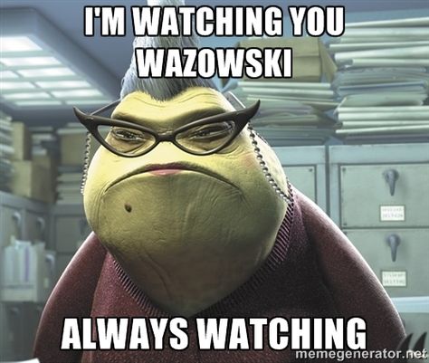 monsters inc - you gotta keep an eye on the monsters in your life Pixar Quotes, Always Watching, Childhood Movies, Birthday Meme, Monsters Inc, Know Your Meme, Library Books, Disney And Dreamworks, Inspirational Books