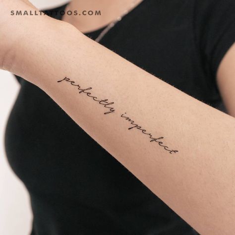 Perfectly Imperfect Tattoo With Flowers, Imperfectly Perfect Tattoo, Imperfection Tattoo, Perfectly Imperfect Tattoo, Imperfect Tattoo, Sisters Tattoos, Outer Forearm Tattoo, Fonts Lettering, Mark Tattoo