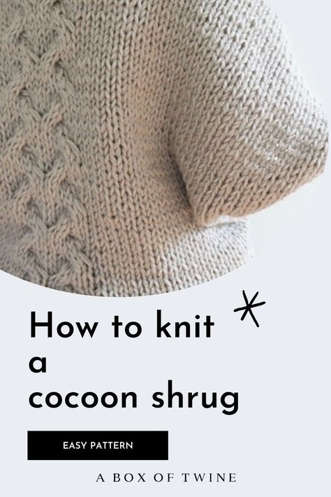 Wondering how to knit a cocoon shrug? This simple shrug knitting pattern will make the perfect gift for the stylish woman or teen on your list. Find free patterns at A Box of Twine. #knittingpattern #shrugpattern #knitshrug #cocoon #cocoonshrug Knitted Shrug Patterns Free, Knit Shrug Pattern Free, Shrug Knitting Pattern Free, Knit Shrug Pattern, Cable Knitting Pattern, Shrug Knitting Pattern, Poncho Knitting, Fall Knitting Patterns, Knitting Scarf