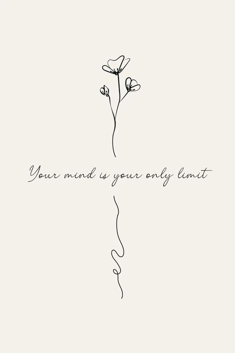 Your mind is your only limit Confidence Tattoo, Tattoos Meaning Strength, Hannah Tattoo, Love Quote Tattoos, Motivational Tattoos, Strong Tattoos, Strong Woman Tattoos, Meaningful Tattoo Quotes, Self Love Tattoo