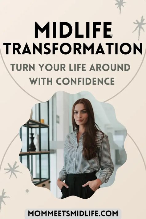 Midlife Transformation: How to Turn Your Life Around with Confidence - Mom Meets Midlife Midlife Career Change, Midlife Transformation, Positive Affirmations For Success, Affirmations For Success, Never Too Late To Start, Turn Your Life Around, New Goals, Mid Life Crisis, Success Affirmations