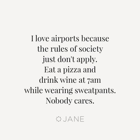 Jane on Instagram: “Anywhere can be an airport if you believe in yourself. 😇” Airport Quotes, Airport Quote, Insta Quotes, Have A Laugh, Believe In Yourself, Laughing So Hard, Wine Drinks, True Story, Bones Funny