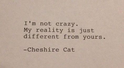 Cheshire Cat Aesthetic, Cheshire Aesthetic, Im Not Crazy, Cheshire Cat Art, Cheshire Cat Quotes, Typewriter Quotes, Cat Hand, Alice And Wonderland Quotes, Wonderland Quotes