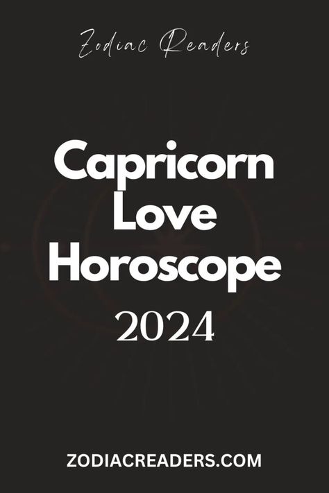 Capricorn Love Horoscope 2024 - Zodiac Readers Capricorn Love Life, 2024 Capricorn, Capricorn Men In Bed, Capricorn Men In Love, Capricorn Love Compatibility, Capricorn Sun Sign, Capricorn Daily Horoscope, Planets Jupiter, Capricorn Compatibility