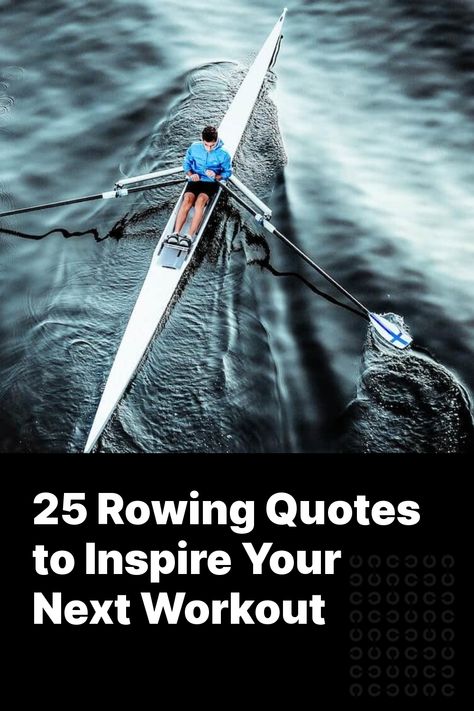 Since rowing is such a good workout (whether you're on the lake or sitting at a machine), it's easy to draw inspiration from the sport. Having a few motivational quotes on your wall yields a great tool to push yourself to achieve your goals. 



Let's take a look at some of the best rowing quo Rowing Quotes Inspirational, Rowing Quotes, Row The Boat, Pre Workout Protein, Hurt Locker, Indoor Rowing, Row Row Your Boat, Gym Machines, Easy To Draw