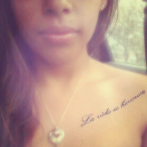 La Vida es Hermosa . #firsttattoo #collarbonetattoo #lifeisbeautiful… Tattoo In Spanish, Spanish Quotes Tattoos, Spanish Tattoos, Bone Tattoo, Latina Magazine, Nothing Is Permanent, Gorgeous Tattoos, Tattoo Script, Collar Bone Tattoo