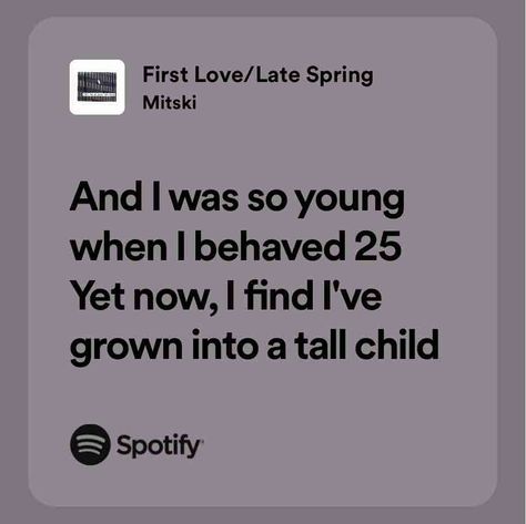 First Love/Late Spring Lyrics Mitski, First Love Late Spring, Mitski Lyrics, 30 Day Song Challenge, Song Lyric Quotes, Lust For Life, Late Spring, Just Lyrics, Album Songs