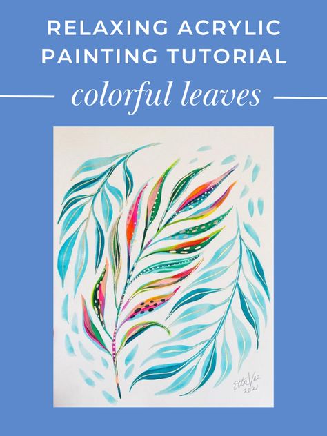 Relaxing Acrylic Painting Tutorial: Colorful Leaves — EttaVee Paint Pens Ideas, Easy Acrylic Painting, Leaf Illustration, Acrylic Paint Pens, Relaxing Art, Learn How To Paint, Favorite Paint, Acrylic Painting Techniques, Acrylic Painting Tutorials