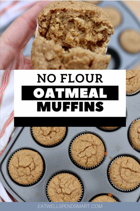 No Flour Oatmeal Muffins - Eat Well Spend Smart Oatmeal Banana Muffins No Flour, Keto Oatmeal Muffins, Banana Oatmeal Muffins Healthy No Flour, No Flour Oatmeal Muffins, Oatmeal Muffins No Flour, Oatmeal Flour Muffins, Flourless Oatmeal Muffins, Pumpkin Applesauce Muffins, Low Calorie Oatmeal