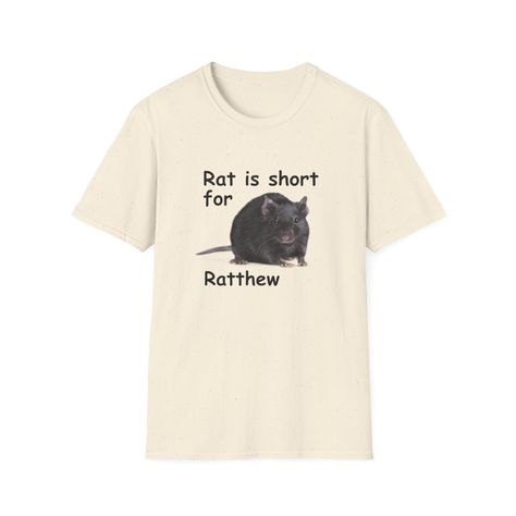 Funny Meme TShirt, Rat is Short for Ratthew Joke Tee, Gift Shirt, parody, joke, gag, gift, sassy, sarcastic, tiktok, twitter .: Made with 100% ring-spun cotton, a lightweight fabric (4.5 oz/yd² (153 g/m this unisex t-shirt feels like a bliss to wear all year round.  .: The classic fit with the crew neckline deliver a clean, versatile style that can match any occasion, whether it's formal or semi-formal.  .: All shirts feature a pearlized, tear-away label for total wearing comfort.  .: Made using Ironic Tshirt, Cursed Tee Shirts, Rat Shirt, Funny Pet Rat Memes, Weird Shirts, Meme Tshirts, Memes Humor, Rats, Shirt Price