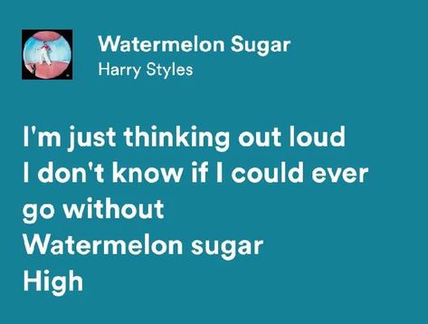 Harry Styles Watermelon Sugar Spotify Lyrics Harry Styles Watermelon, Harry Styles Watermelon Sugar, Thinking Out Loud, Watermelon Sugar, Out Loud, Harry Styles, Watermelon, Songs