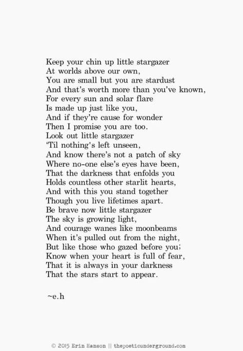 Keep your chin up little stargazer Poetic Underground, Erin Hanson Poems, Eh Poems, Quotes Soul, Eye Quotes, Erin Hanson, Behind Blue Eyes, Soul Poetry, The Poem