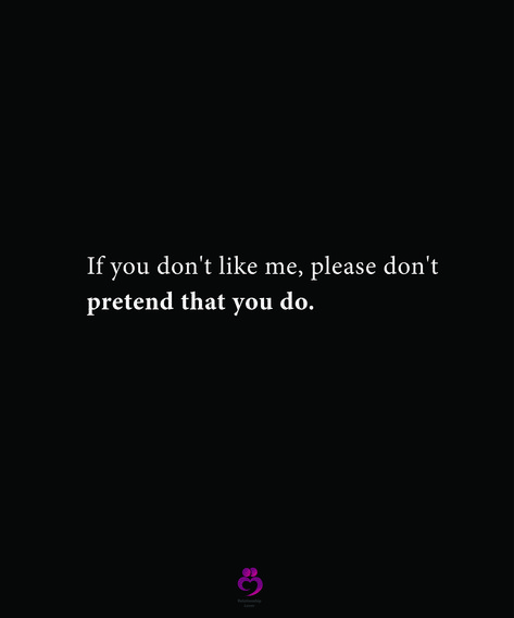 If You Don’t Love Me Quotes, You Don’t Need Me Quotes, You Don’t Owe Me Anything, Don't Pretend To Love Me Quotes, If I Don’t Like You Quotes, Doesn’t Like Me Back, Don't Message Me Quotes, What If She Doesnt Like Me, Please Don't Leave Me Quotes Relationships