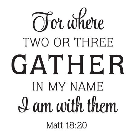 For where two or three gather in my name I am with them Matt 18:20 Bible Journal Stickers, Focus On God, Together Quotes, Biblical Encouragement, Faith Scripture, Love Express, Vinyl Wall Quotes, Church Quotes, Quote Decals