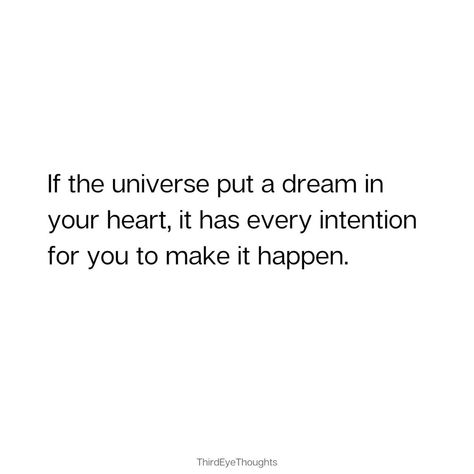 Making It Happen Quotes, God Put That Dream In Your Heart, The Universe Has Your Back Quotes, Dear Universe Quotes, Universe Quotes Deep, Quotes About The Universe, The Universe Quotes, Make It Happen Quotes, Army Pilot