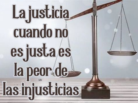 La justicia cuando no es justa es la peor de las injusticias. Self Confidence, Novelty Sign, Iphone