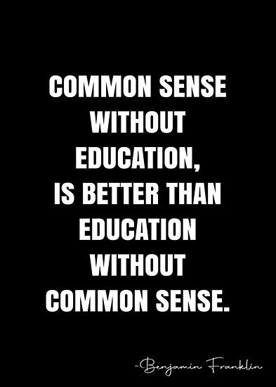 Common sense without education, is better than education without common sense. – Benjamin Franklin Quote QWOB Collection. Search for QWOB with the quote or author to find more quotes in my style… • Millions of unique designs by independent artists. Find your thing. Common Sense Quotes Funny Humor, Narcacist Quotes So True, Narcacist Quotes, Sense Quotes, Common Sense Quotes, Dangerous Quotes, Sassy Comebacks, Hanging Quotes, People In History