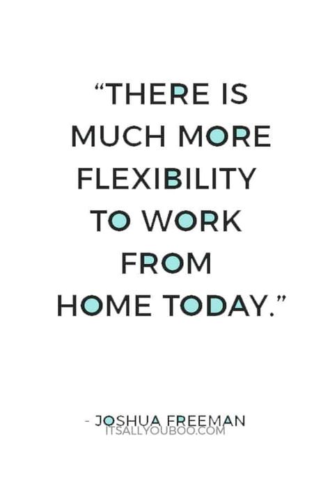 "There is much more flexibility to work from home today" ― Joshua Freeman. Click here for 14 working from home productivity tips that actually work. You can focus while working at home. #WorkProductivity #BoostProductivity #ProductivityTips #Productivity #WorkFromHome #WorkAtHome #WorkAtHomeMom #WAHM #WFHM #WAHMTips #Productive #Organized #HowToBeProductive #TimeManagement #TimeManagementTips #ItsAllYouBoo #Procrastination #DailyRoutine #WorkLifeBalance Money Quotes Truths, Home Productivity, Productivity Challenge, Being Productive, Quotes Truths, Work Productivity, Working At Home, Productivity Tips, Time Management Tips