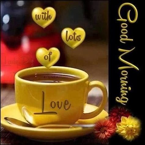 Lots of love with your cup of coffee Happy Coffee, Good Morning Sunshine, Yellow Heart, Good Morning Love, Good Morning Coffee, Good Morning Good Night, Good Morning Greetings, E Card, Coffee Cafe