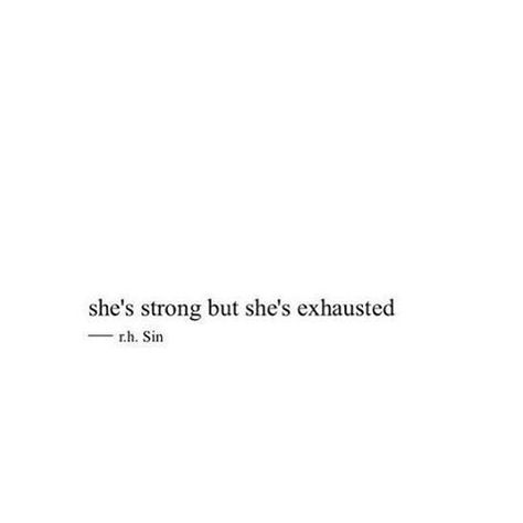 She's strong but she's exhausted. She Was Strong But She Was Tired, She Is Strong Quotes Inspiration, Shes Strong But Shes Exhausted, She's Strong But She's Exhausted, She Cares Too Much Quotes, She Can Do It On Her Own Quotes, She's Perfect Quotes, She Is Strong But She Is Exhausted, She’s Strong But She’s Exhausted