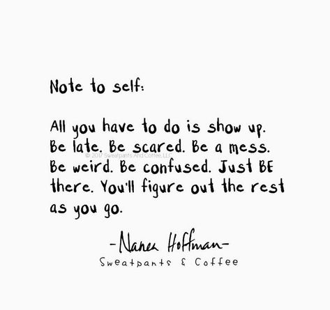 Nanea Hoffman : just show up. Be a mess scared confused weird insecure but show up. You'll figure out the rest as you go Love Inspiration Quotes, Monday Motivation Quotes, Outing Quotes, Some Good Quotes, Love Inspiration, Up Quotes, Love Dating, Positive Self Affirmations, Vintage Dog