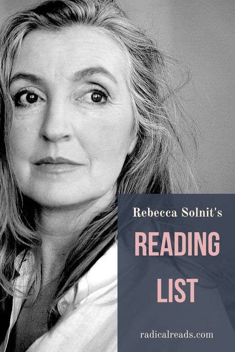 Rebecca Solnit's Reading List Rebecca Solnit, Silent Spring, Nature Writing, Different Types Of Books, Edward Abbey, Must Read Novels, Famous Writers, Woman Authors, Book Community