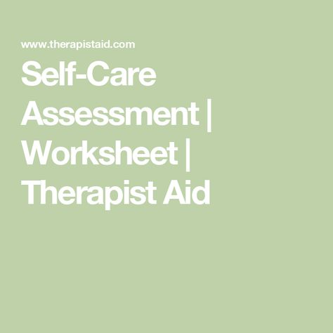 Self-Care Assessment | Worksheet | Therapist Aid Therapy Preparation, Therapist Aid Worksheets, Group Therapy Activities, Therapy Worksheets, Group Therapy, Self Care Activities, Therapy Activities, Good Health, Art Therapy