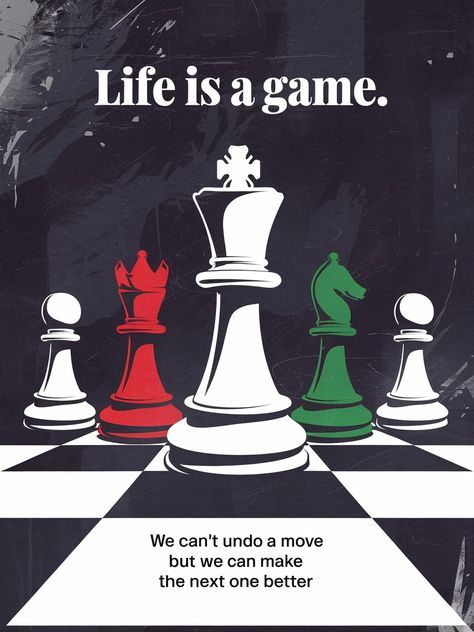 A mixed-media poster with a grunge style. A highly stylized chessboard with five chess pieces arranged in a row against a dark background. The text "Life is a game." is centered above the pieces. Far left is a white Rook, left is a red Bishop, center is a white King, right is a green Bishop, and far right is a white Rook. The King stands out, positioned slightly forward of the other pieces. Below the image, a message reads: "we can't undo a move but we can make the next one better". Chess Poster, Chess Art, Life Is A Game, Media Poster, The Queen's Gambit, White King, Chess Pieces, Grunge Style, Dark Background