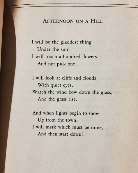 Afternoon On A Hill by Edna St. Vincent Millay From Edna St. Vincent Milla Edna St Vincent Millay, Poet Quotes, Beautiful Poetry, St Vincent, A Hill, Day Of My Life, Aesthetic Images, Pick One, Pretty Words