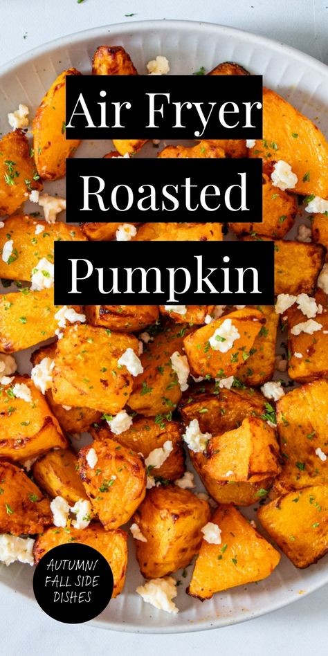 Air Fryer roasted pumpkin pieces garnished with feta cheese and herbs. Oven Roasted Pumpkin Recipes, Pumpkin In Airfryer, Pumpkin Recipes Air Fryer, Airfryer Pumpkin Recipes, Roasted Pumpkin Recipes Dinners, Roast Pumpkin Recipes, Air Fryer Thanksgiving Recipes, Airfryer Pumpkin, Pumpkin Air Fryer