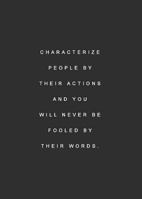 People Fooling You Quotes, Words With No Action Quotes, Words Are Just Words Without Action, Characterize People By Their Actions, People Lie Actions Don't, Wish Washy People Quotes, Be Transparent Quotes, Actions Vs Words Quotes, Believe Actions Not Words Quotes