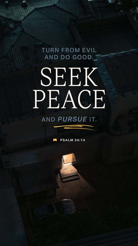 “Turn from evil and do good; seek peace and pursue it.” ‭‭Psalms‬ ‭34‬:‭14‬ ‭NIV‬‬ Seek Peace And Pursue It, Wallpaper Kristen, Prayer Station, Seek Peace, Youversion Bible, Bible Quotes Images, Ayat Alkitab, Praise Songs, Daily Scripture