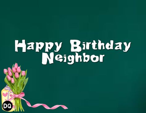 Birthday Wishes for Neighbor Happy Birthday Neighbor Happy Birthday Neighbor Funny, Happy Birthday Neighbor, Do Not Covet Thy Neighbor, That’s Not My Neighbor, Neighbor Quotes, Nosey Neighbors, Nosey Neighbors Meme, Good Neighbor, Birthday Wishes