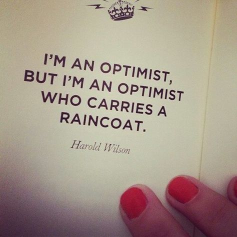 Be an optimist who carries a raincoat Enjoy The Little Things, Intj, More Than Words, Wonderful Words, Quotable Quotes, A Quote, Pretty Words, The Words, Great Quotes