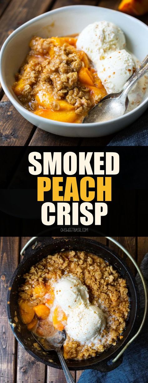 Traeger Cooking, Peach Crisp Recipe, How To Peel Peaches, Bbq Desserts, Grilled Desserts, Oh Sweet Basil, Peach Crumble, Smoked Food, Peach Crisp