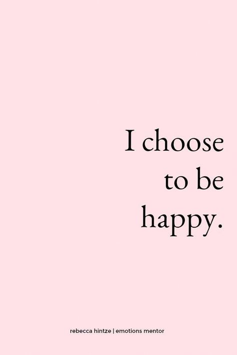 Be Happy Quotes Positivity, Choose A Happy Life, Happy Affirmations, Choose Happiness Quotes, I Choose Happiness, I Choose To Be Happy, I Choose Happy, Happy Mindset, Manifestation Aesthetic