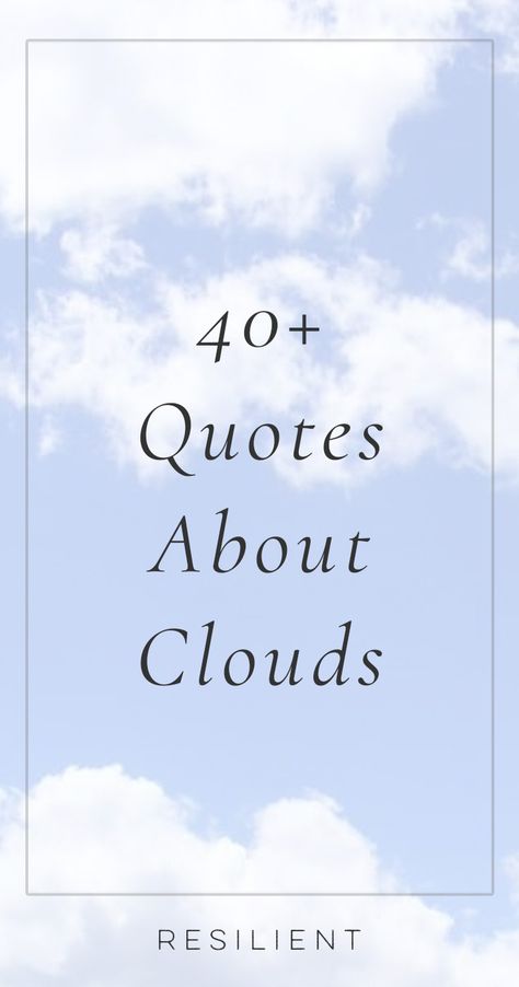 40+ Quotes About Clouds - Resilient #quotes #quote #inspirational #inspiration #resilient #inspirationalquotes #motivationalquotes #sayings Cloud Quotes Short, Quotes About The Clouds, Passing Clouds Quotes, Clouds Quotes Sky Feelings, Resilient Quotes, Quotes Clouds, Clouds Quotes, Positive Quotes Aesthetic, Counseling Tips