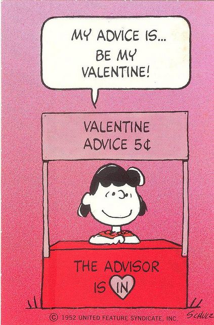 Lucy Van Pelt's advice is.... Charlie Brown Valentine, Snoopy Valentine's Day, Snoopy Valentine, Lucy Van Pelt, Snoopy Funny, Peanuts Characters, Joe Cool, Snoop Dog, Snoopy Love